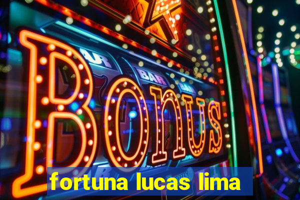 fortuna lucas lima